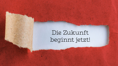 Die Zukunft beginnt jetzt!