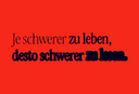 Der Text lautet: „Je schwerer zu leben, desto schwerer zu leben.“